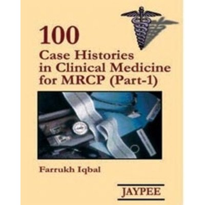 100 Cases Histories In Clinical Medicine For Mrcp Part1 2004 1e Farrukh Iqbal