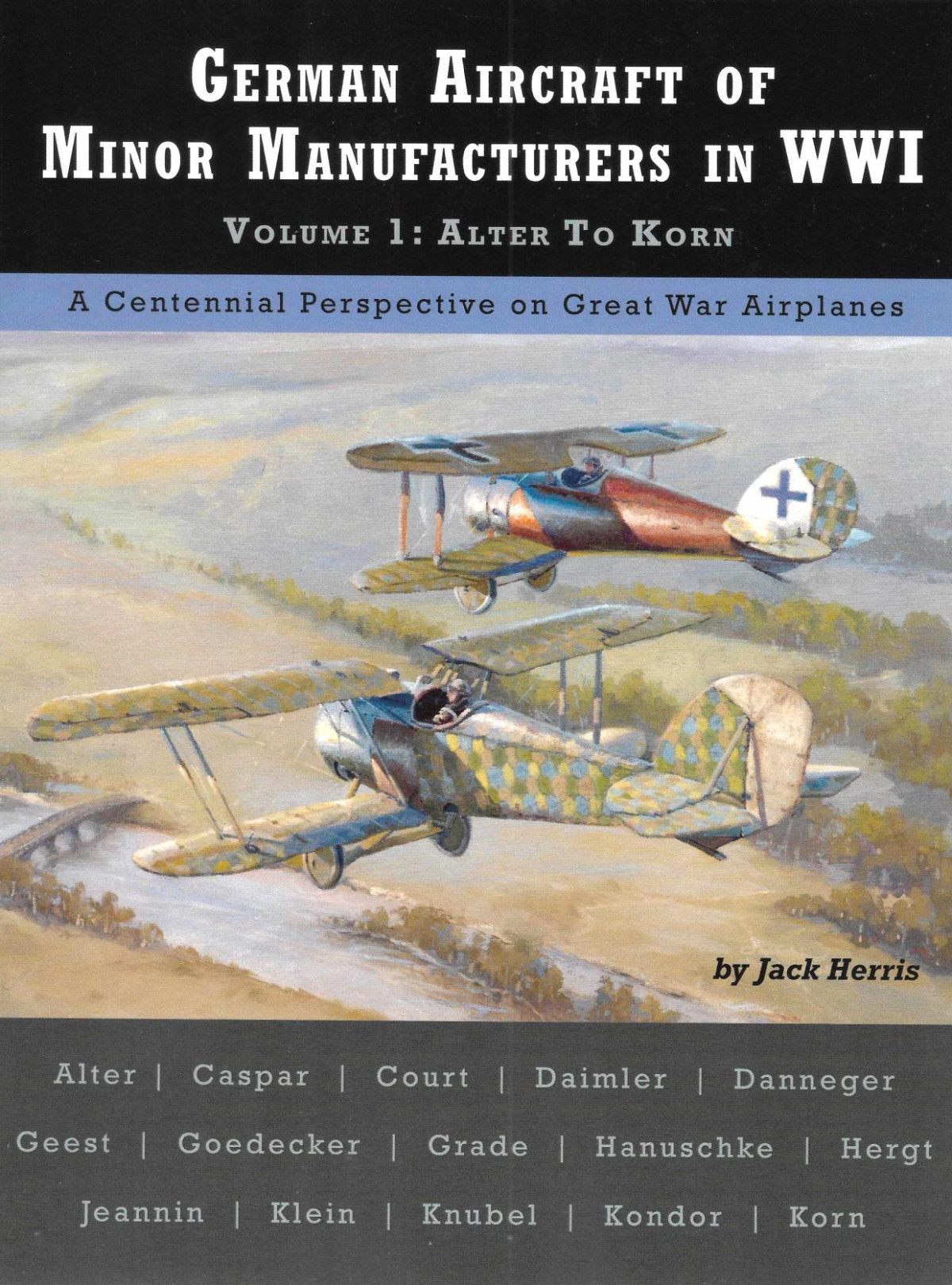German Aircraft Of Minor Manufacturers In Wwi Volume 1 Alter To Korn 1st Edition Jack Herris