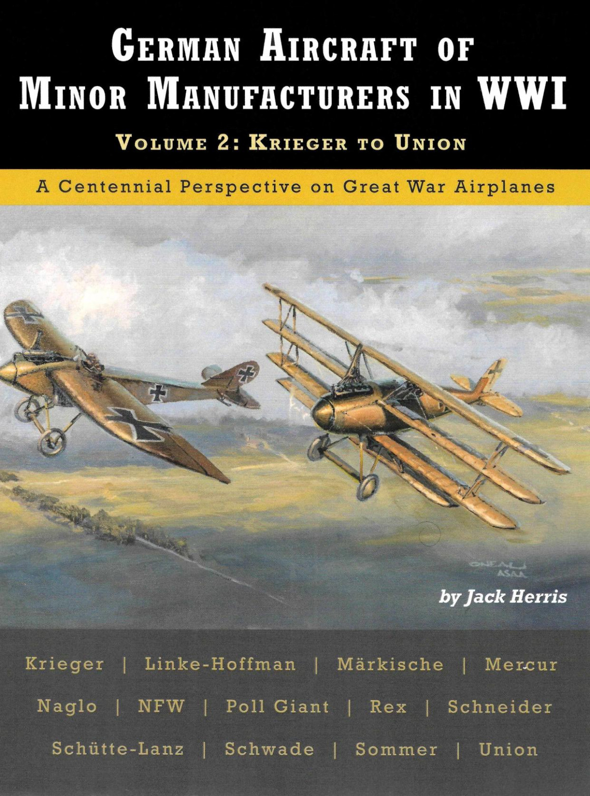 German Aircraft Of Minor Manufacturers In Wwi Volume 2 Krieger To Union 1st Edition Jack Herris