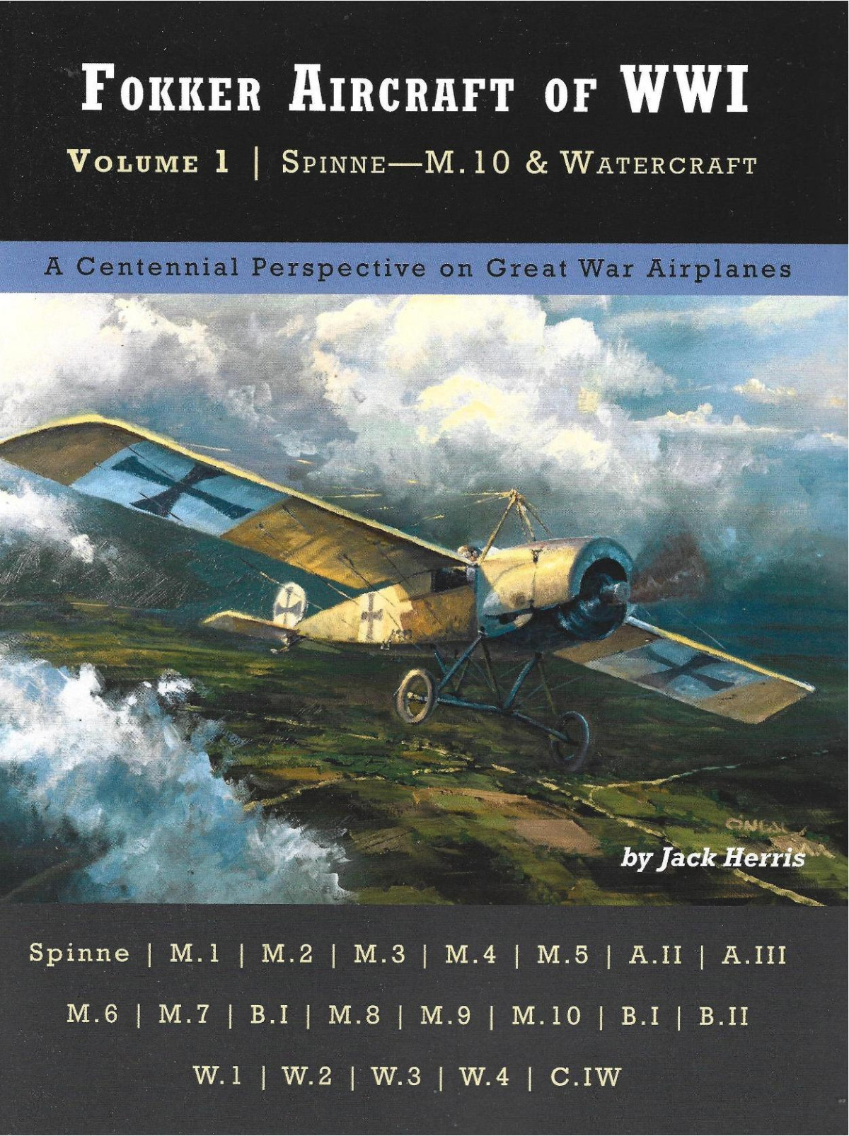 Fokker Aircraft Of Wwi Volume 1 Spinnem10 Watercraft 1st Edition Jack Herris