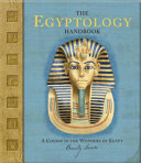 The Egyptology Handbook A Course In The Wonders Of Egypt First Edition Sands