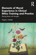 Elements Of Moral Experience In Clinical Ethics Training And Practice Sharing Stories With Strangers 1st Edition Virginia L Bartlett