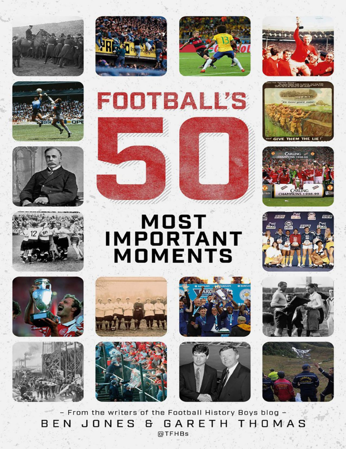 Footballs Fifty Most Important Moments Ben Jones