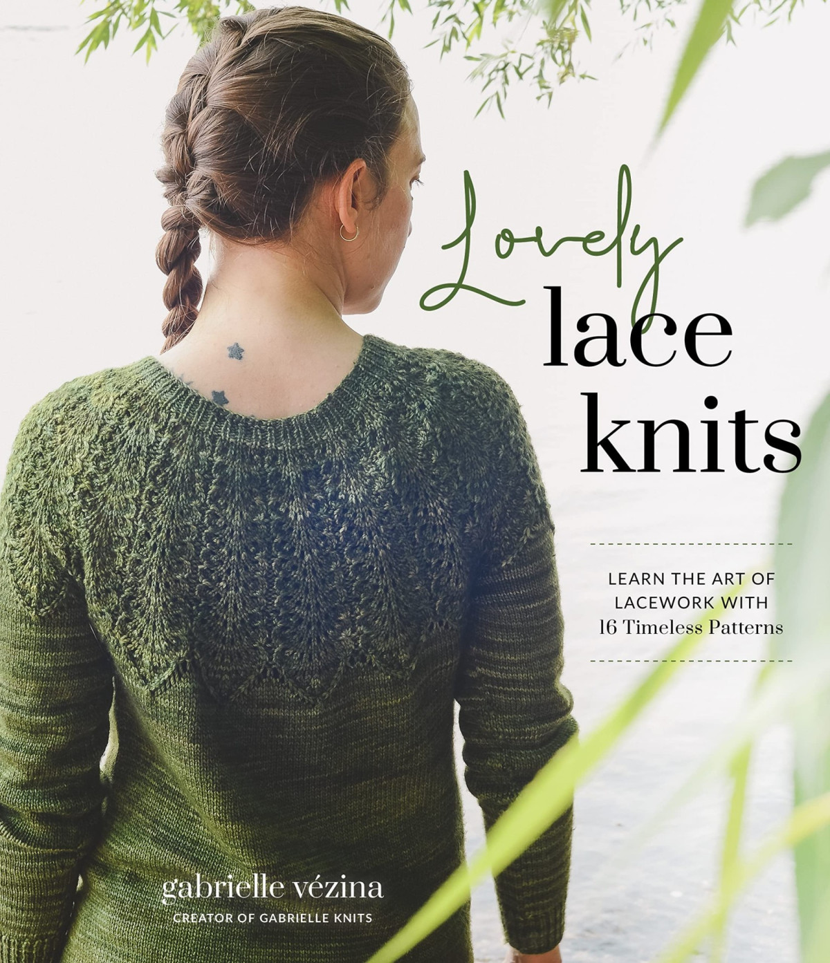 Lovely Lace Knits Learn The Art Of Lacework With 16 Timeless Patterns 12th Edition Gabrielle Vzina