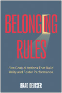 Belonging Rules Five Crucial Actions That Build Unity And Foster Performance Brad Deutser