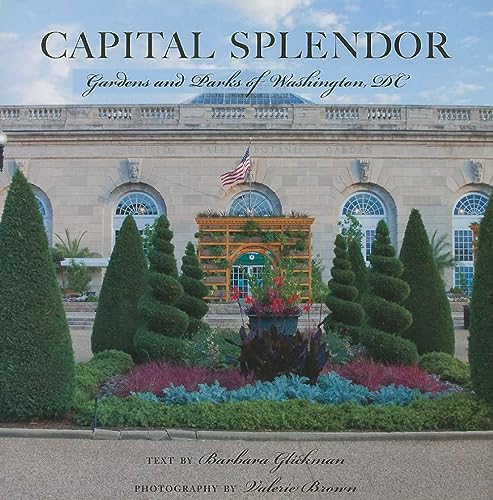 Capital Splendor Parks Gardens Of Washington Dc 1st Edition Brown