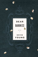 Dear Darkness Poems 1st Edition Young Kevin