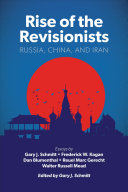 Rise Of The Revisionists Russia China And Iran Schmitt Gary