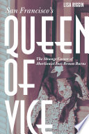 San Franciscos Queen Of Vice The Strange Career Of Abortionist Inez Brown Burns Illustrated Riggin