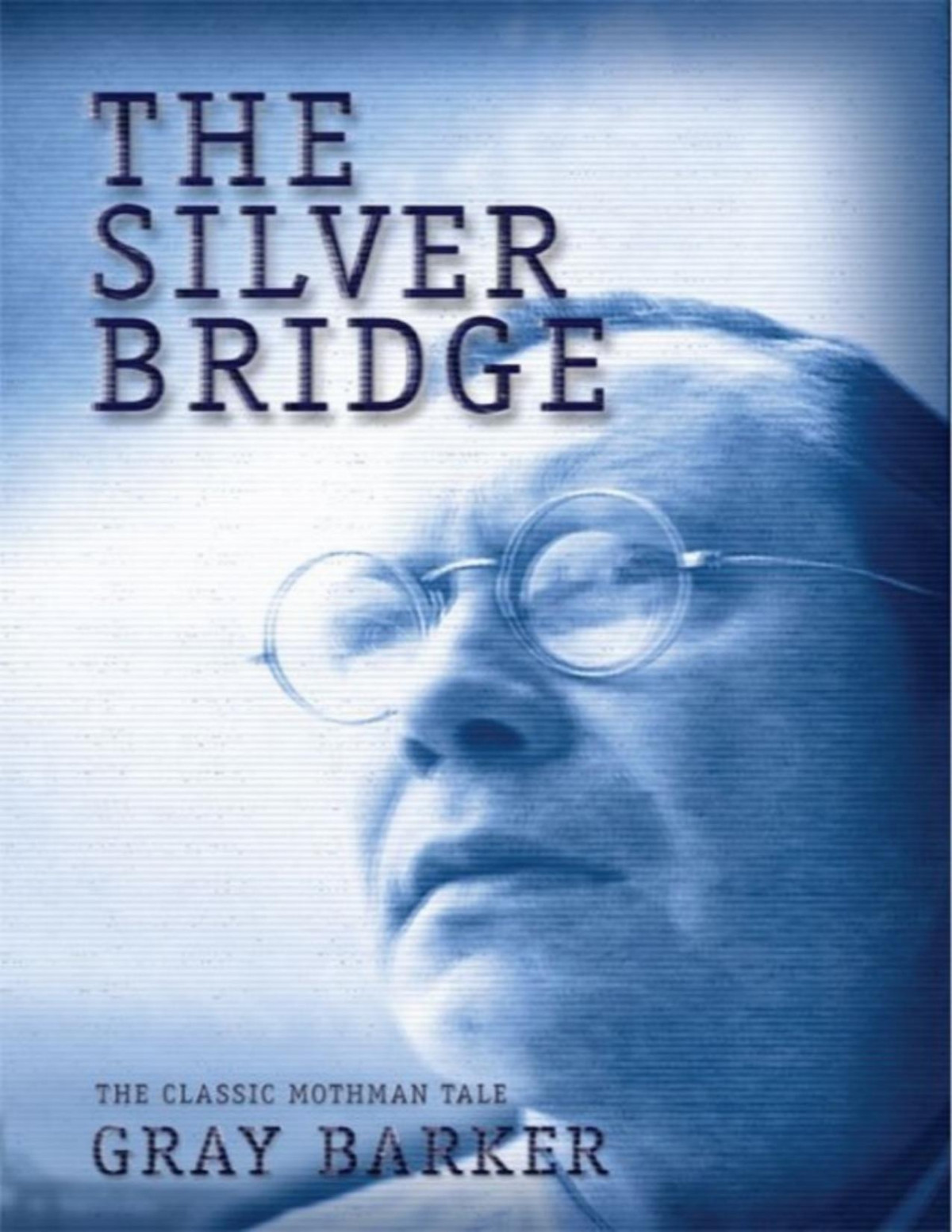 The Silver Bridge The Classic Mothman Tale 2nd Edition Gray Barker