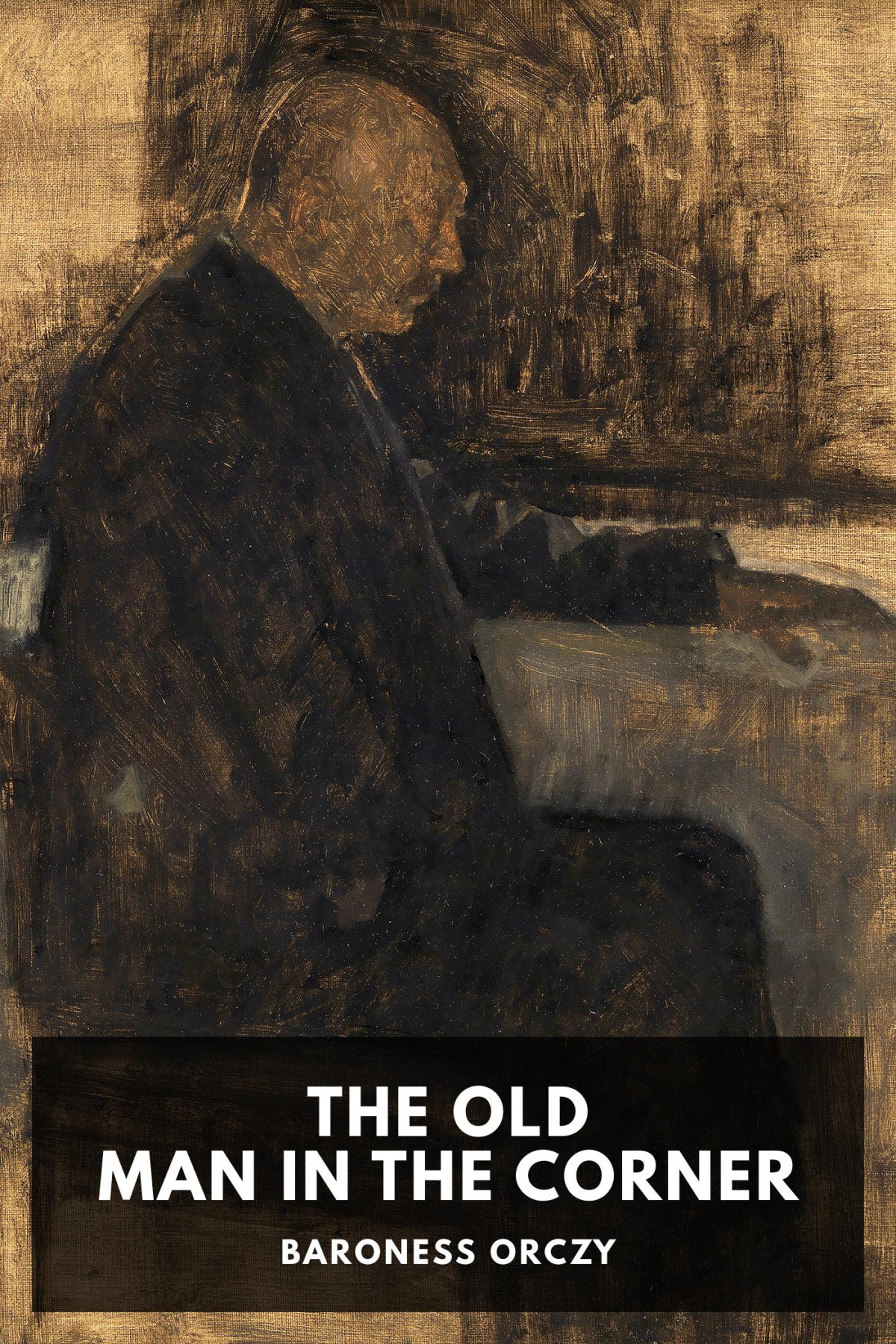 The Old Man In The Corner Baroness Orczy