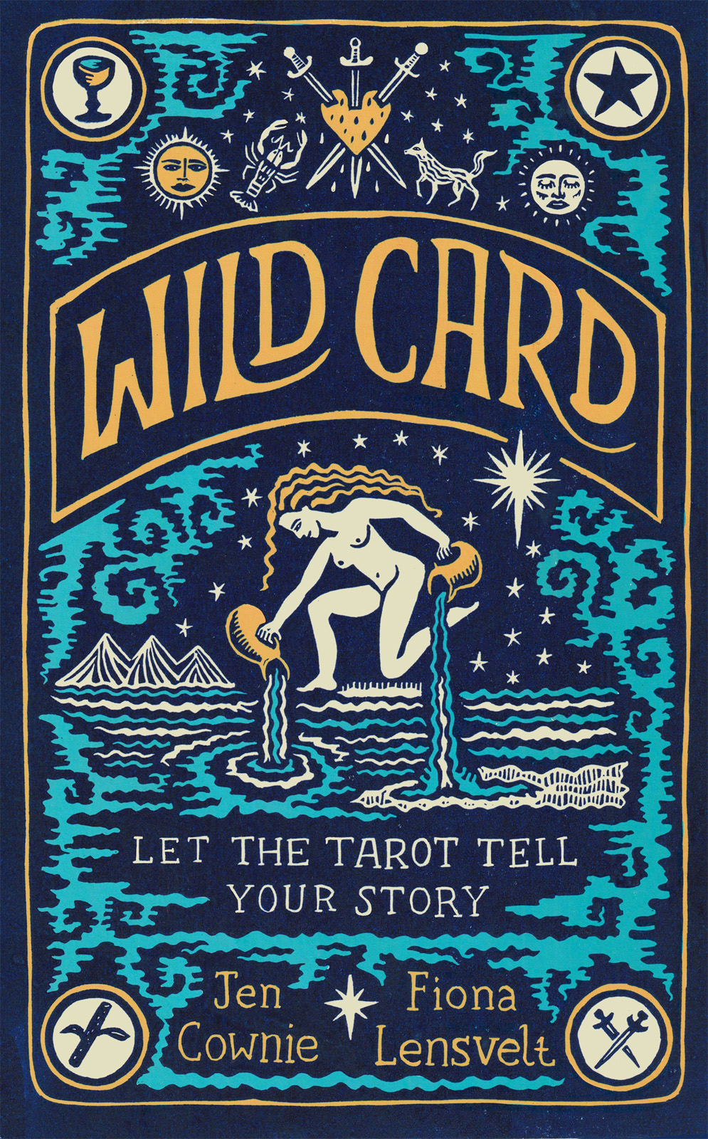 Wild Card Let The Tarot Tell Your Story Jen Cownie Fiona Lensvelt