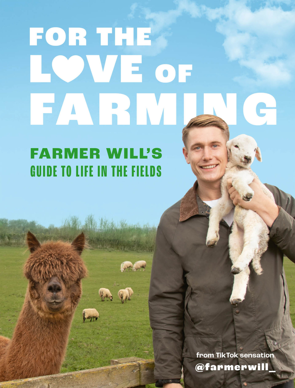 For The Love Of Farming Farmer Wills Guide To Life In The Fields Farmer Will