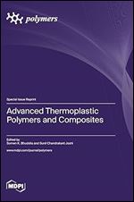 Advanced Thermoplastic Polymers And Composites Somen K Bhudolia