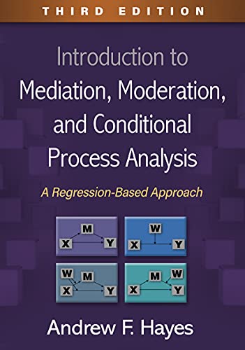 Introduction To Mediation Moderation And Conditional Process Analysis A Regressionbased Approach Methodology In The Social Sciences Third Hayes
