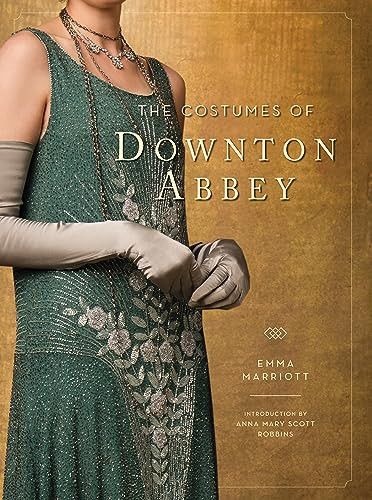 The Costumes Of Downton Abbey Emma Marriott
