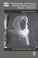 Photography And Making Bedouin Histories In The Naqab 19062013 An Anthropological Approach 1st Edition Emilie Le Febvre