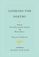 Looking For Poetry Poems By Carlos Drummond De Andrade And Rafael Alberti And Songs From The Quechua Mark Strand