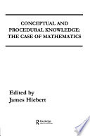 Conceptual And Procedural Knowledge The Case Of Mathematics James Hiebert