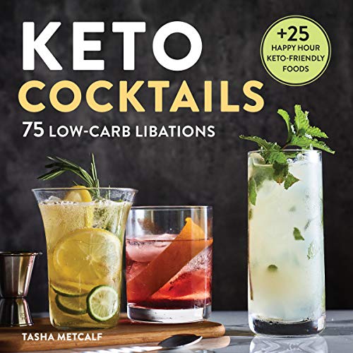 Keto Cocktails 75 Lowcarb Libations Tasha Metcalf