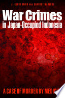War Crimes In Japanoccupied Indonesia A Case Of Murder By Medicine Illustrated Baird