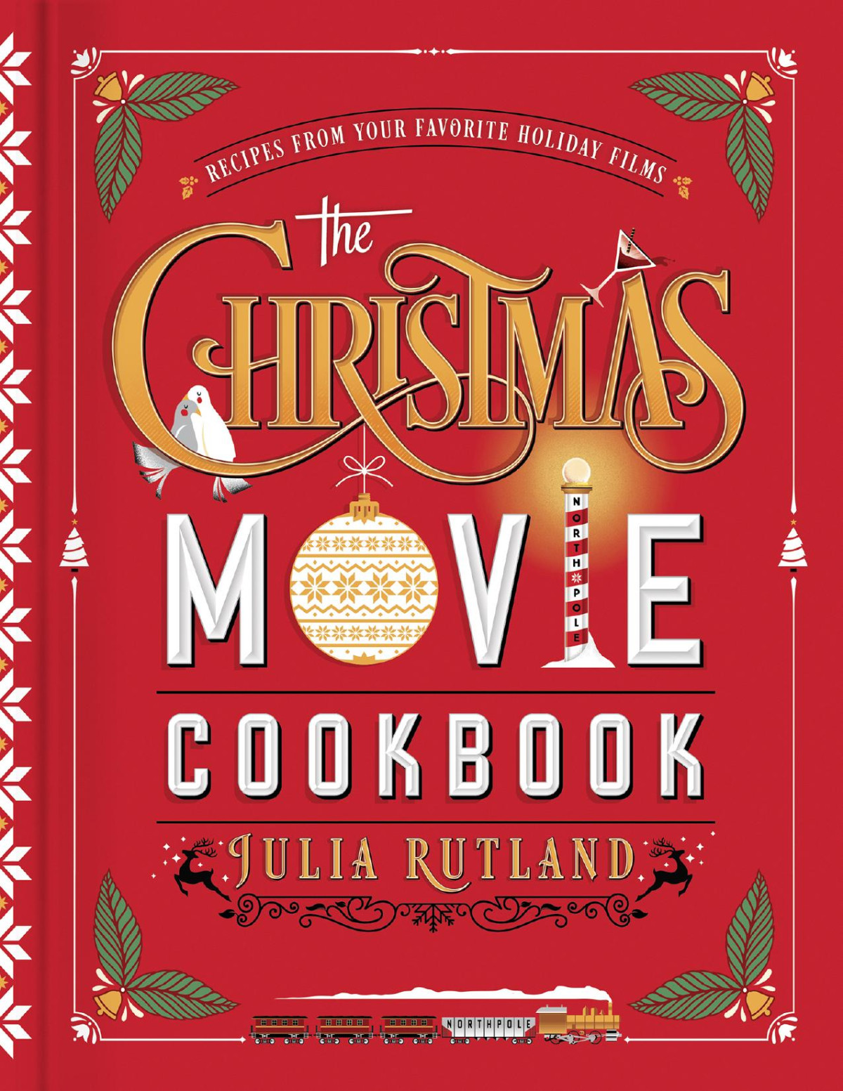 The Christmas Movie Cookbook Recipes From Your Favorite Holiday Films Julia Rutland