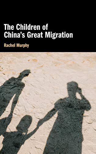 The Children Of Chinas Great Migration Murphy Rachel