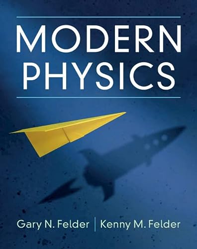 Modern Physics New Edition New Felder Gary N Felder Kenny M