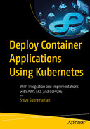 Deploy Container Applications Using Kubernetes Implementations With Microk8s And Aws Eks Shiva Subramanian