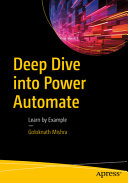 Deep Dive Into Power Automate Learn By Example 1st Edition Goloknath Mishra