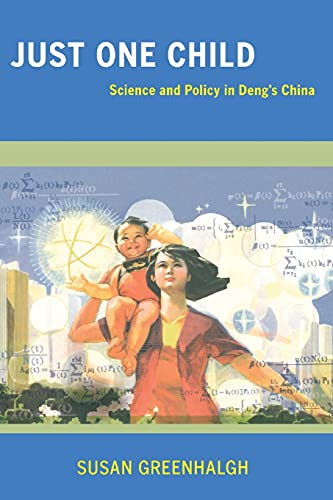 Just One Child Science And Policy In Dengs China Greenhalgh