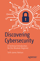 Discovering Cybersecurity A Technical Introduction For The Absolute Beginner 1st Edition Seth James Nielson