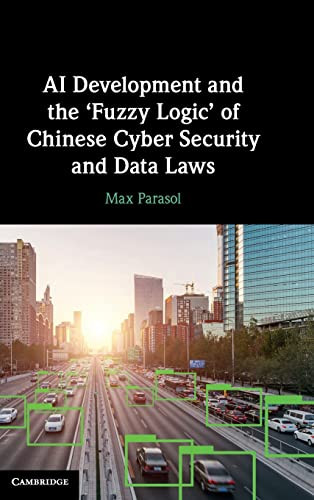 Ai Development And The Fuzzy Logic Of Chinese Cyber Security And Data Laws Parasol
