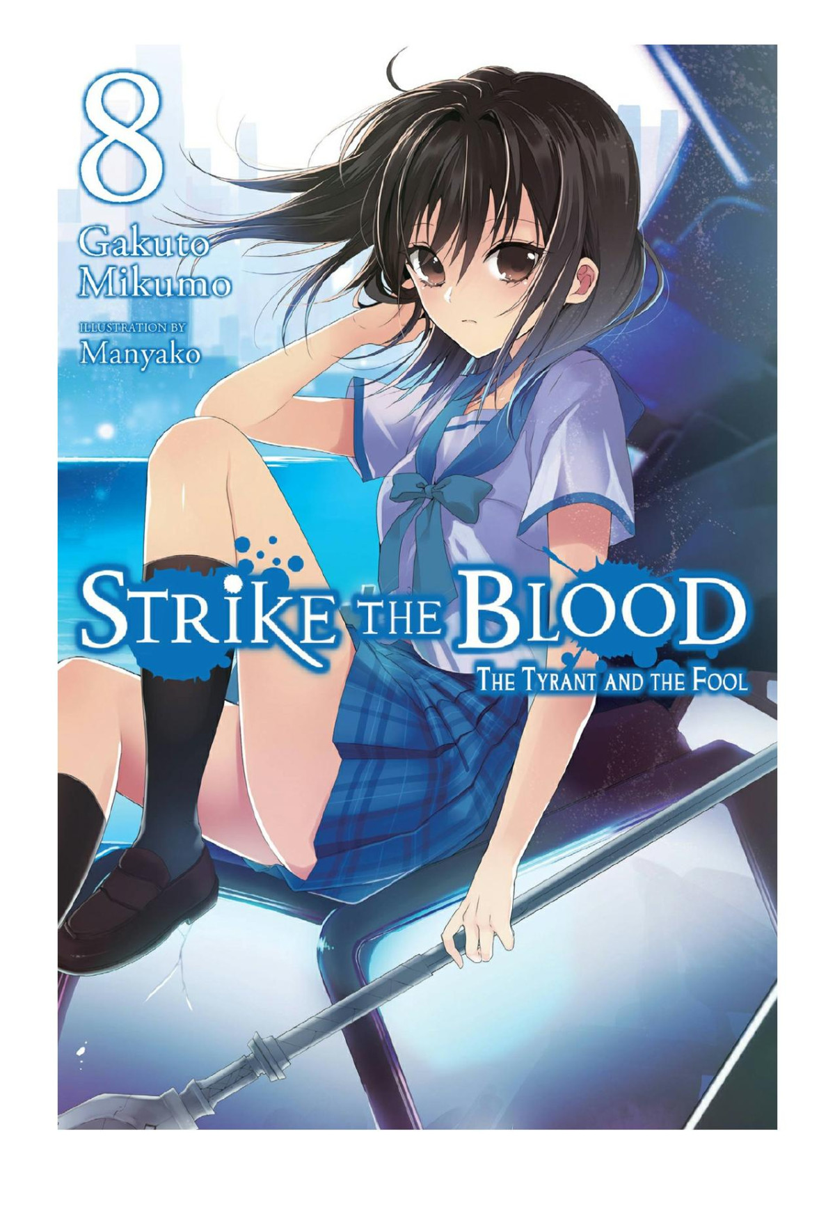 Strike The Blood Vol 8 The Tyrant And The Fool Gakuto Mikumo Manyako