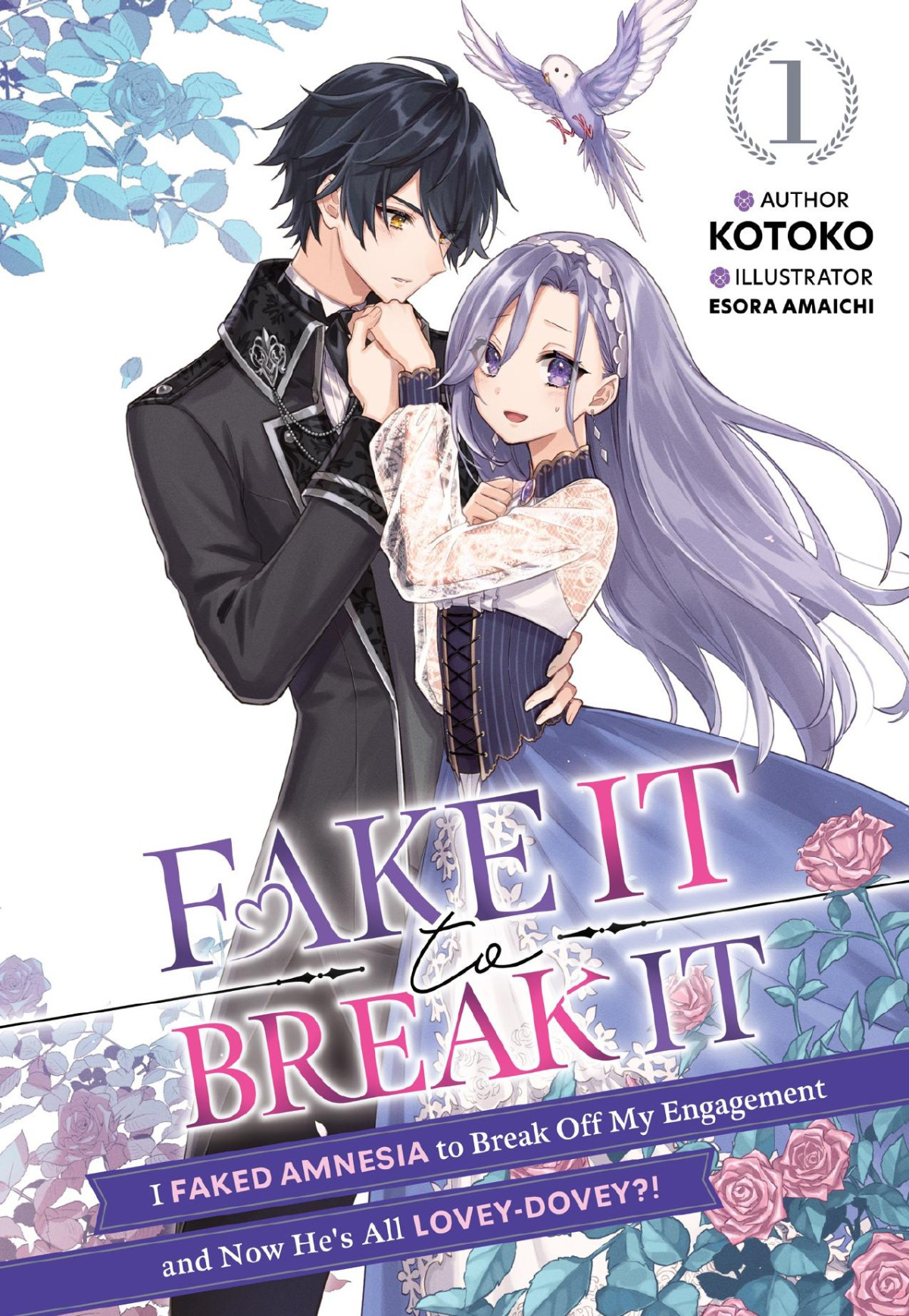 Fake It To Break It I Faked Amnesia To Break Off My Engagement And Now Hes All Loveydovey Volume 1 Kotoko