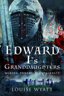 Edward Is Granddaughters Murder Power And Plantagenets Louise Wyatt
