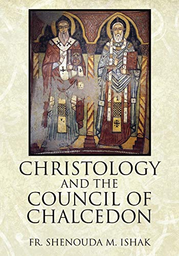 Christology And The Council Of Chalcedon Shenouda Maher Ishak