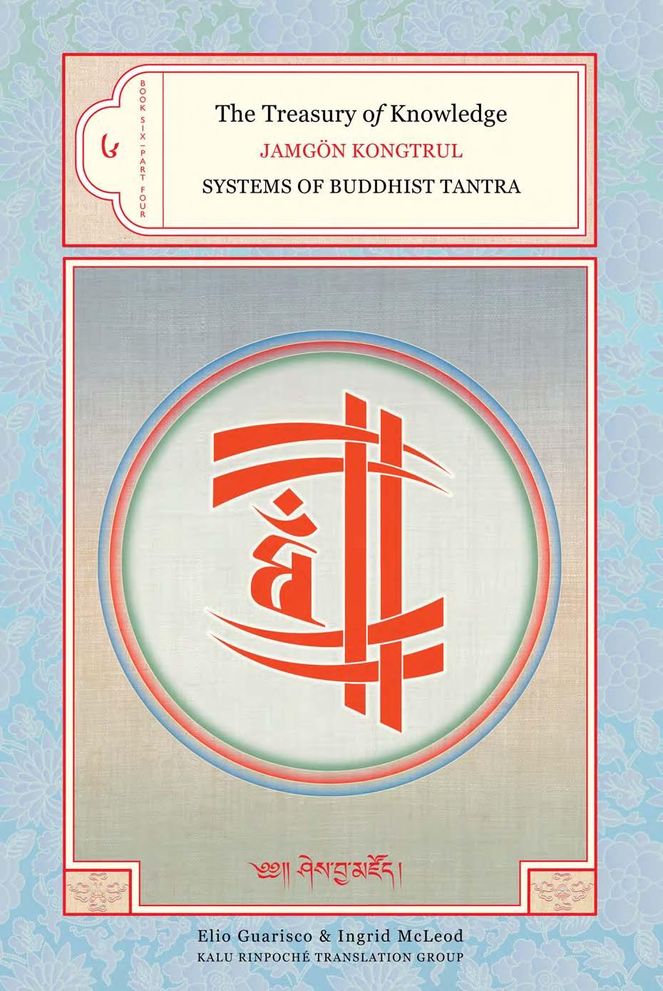 The Treasury Of Knowledge Book 6 Part 4 Systems Of Buddhist Tantra The Indestructible Way Of Secret Mantra Jamgn Kongtrul Lodr Tay