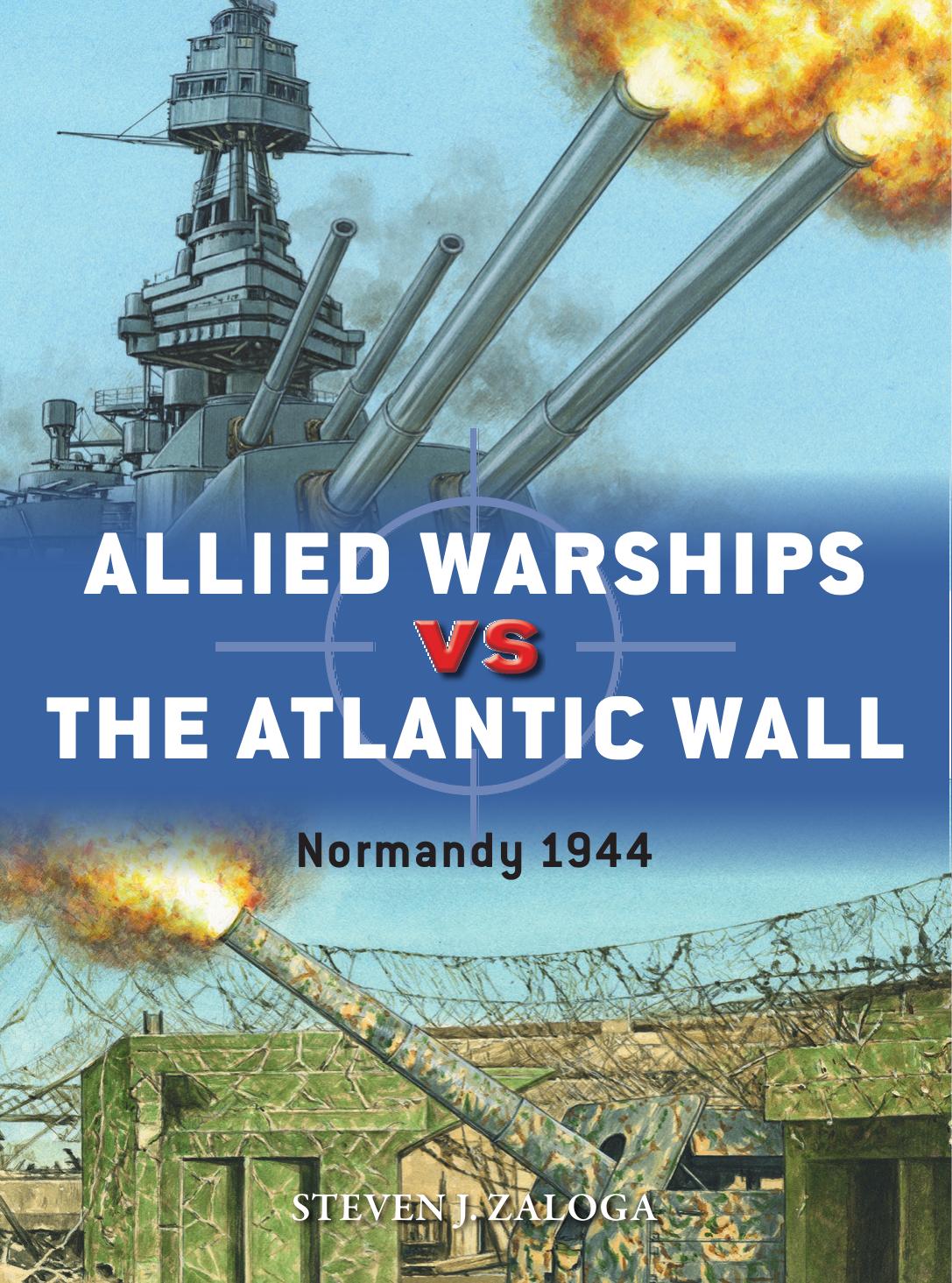 Allied Warships Vs The Atlantic Wall 1st Edition Steven J Zaloga