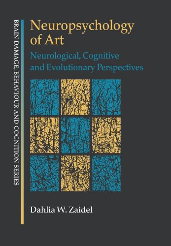 Neuropsychology Of Art Neurological Cognitive And Evolutionary Perspectives Brain Behaviour And Cognition 1st Edition Zaidel
