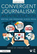 Convergent Journalism An Introduction Writing And Producing Across Media 4th Edition Vincent Filak