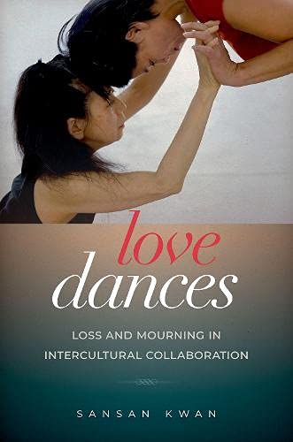 Love Dances Loss And Mourning In Intercultural Collaboration Sansan Kwan