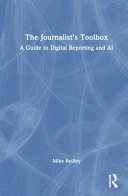 The Journalists Toolbox A Guide To Digital Reporting And Ai 1st Edition Mike Reilley