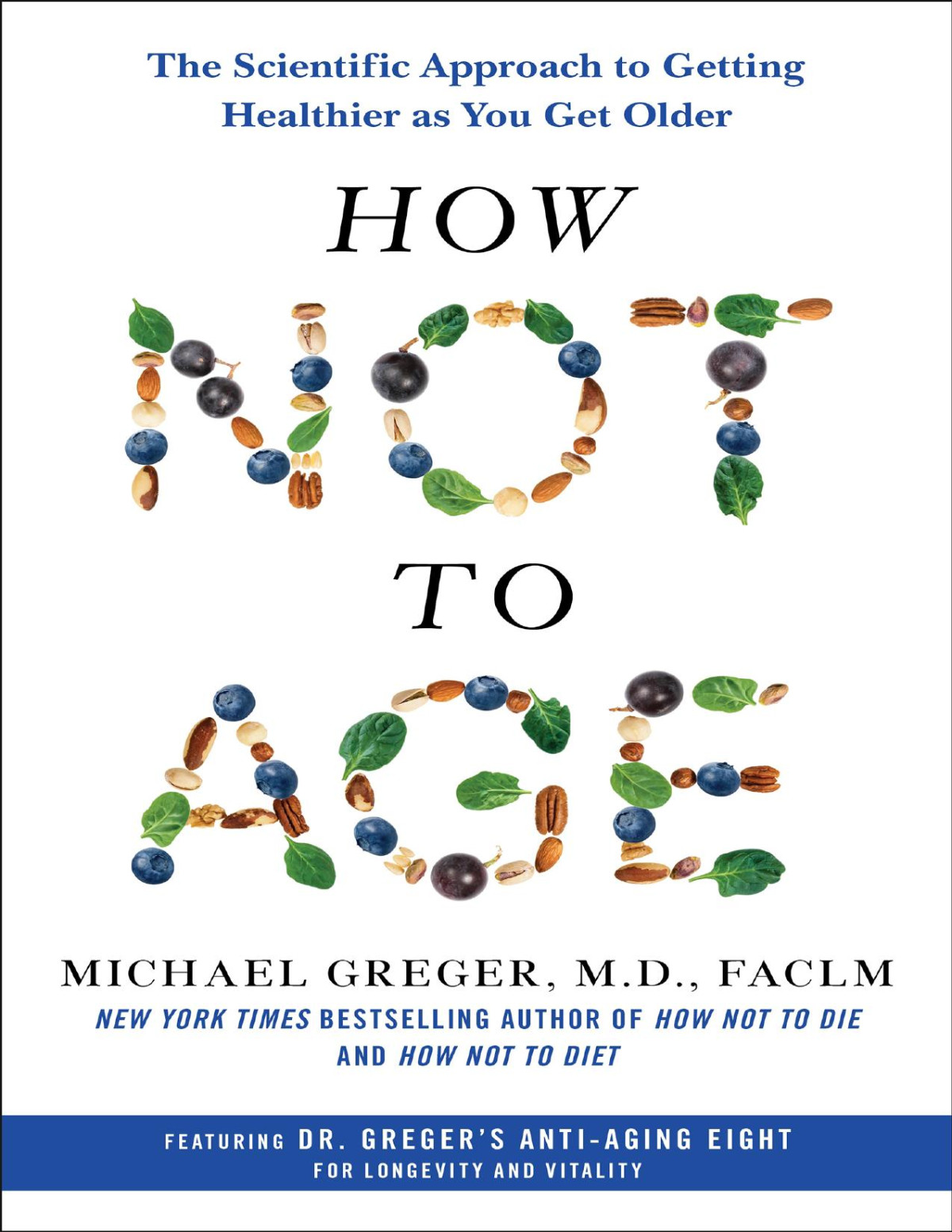 How Not To Age The Scientific Approach To Getting Healthier As You Get Older 1st Edition Michael Greger