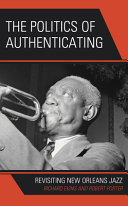 The Politics Of Authenticating Revisiting New Orleans Jazz Richard Ekins