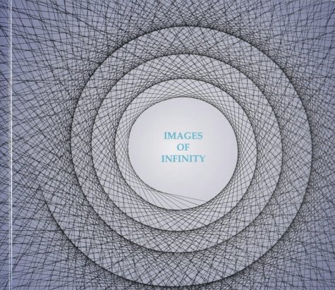 Images Of Infinity Ideas And Explorations Of The Meaning Of Infinity Dick Tahta