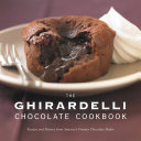 The Ghirardelli Chocolate Cookbook Recipes And History From Americas Premier Chocolate Maker Rev Ghirardelli Chocolate Company