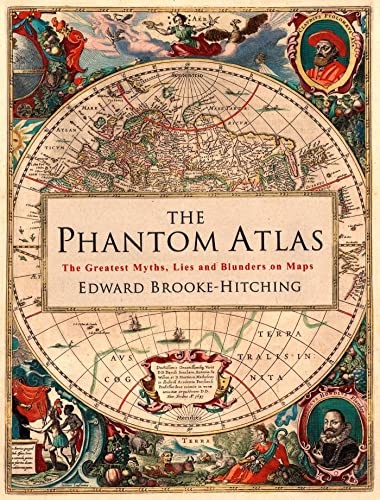The Phantom Atlas The Greatest Myths Lies And Blunders On Maps Edward Brookehitching
