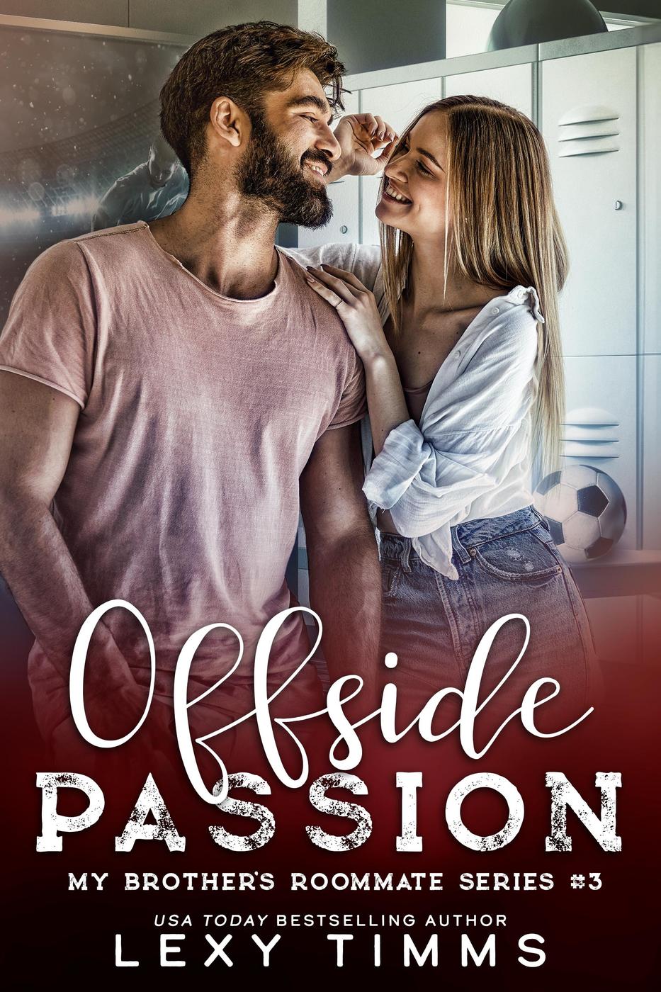 Offside Passion My Brothers Roommate Series 3 Lexy Timms