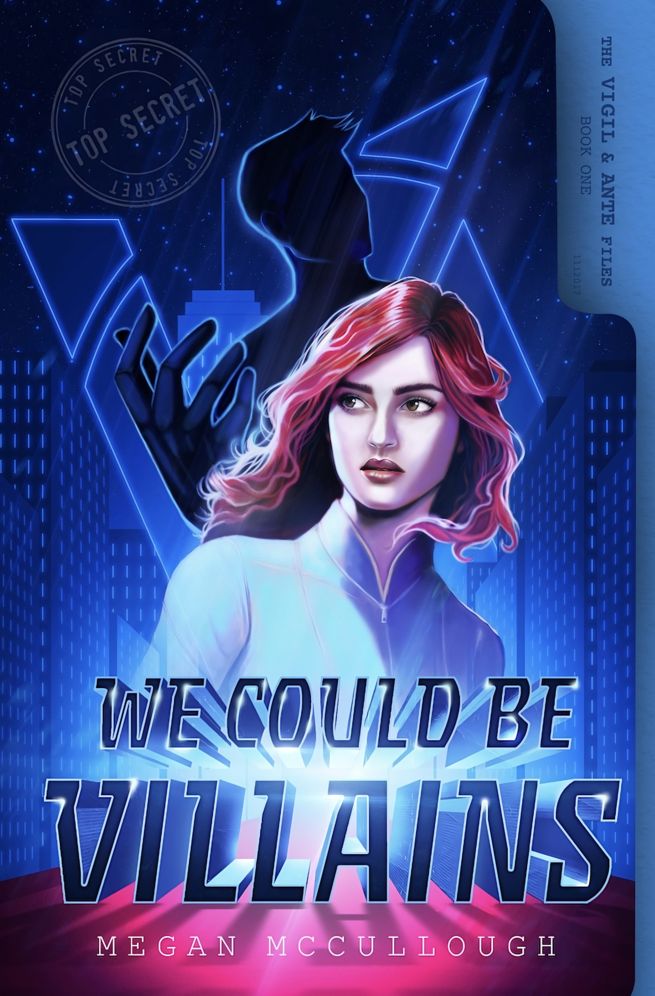 We Could Be Villains The Vigil Ante Files 1st Edition Mccullough